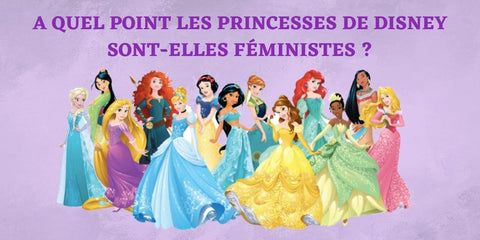 A quel point les princesses de Disney sont-elles féministes