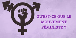 Qu'est-ce que le mouvement féministe